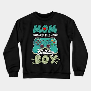 Mom Of Birthday Boy Matching Video Gamer Birthday Party Fun Crewneck Sweatshirt